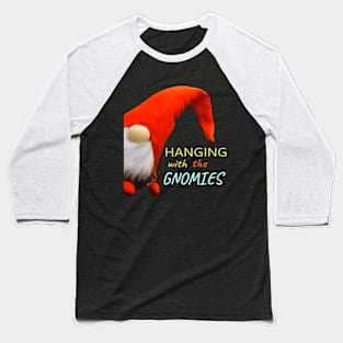 Hanging with the Gnomies Baseball T-Shirt